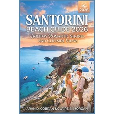 (영문도서)Santorini Beach Guide 2026: Romantic Shores and Cliffside Views Paperback, Independently Published, English, 9798195880576