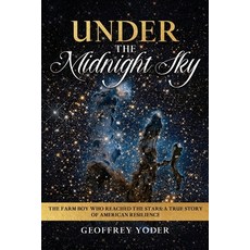 (英文圖書)Under the Midnight Sky: The Farm Boy Who Reached the Stars: A True Story of Amer... 平裝版, True Horizons Publishing, 英文