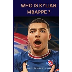 (영문도서) Who Is Kylian Mbappe?: A Kid's Guide To Soccer Stardom Paperback, Independently Published, English, 9798877586765
