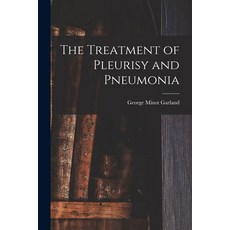 (영문도서) The Treatment of Pleurisy and Pneumonia Paperback, Legare Street Press, English, 9781017643787