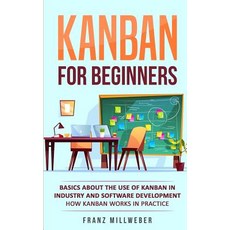 Kanban for Beginners: Basics About the Use of Kanban in Industry and Software Development - How Kanb... Paperback, Personal Growth Hackers