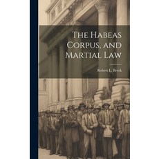 (영문도서) The Habeas Corpus and Martial Law Hardcover, Legare Street Press, English, 9781020935152
