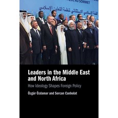 (영문도서) Leaders in the Middle East and North Africa: How Ideology Shapes Foreign Policy Paperback, Cambridge University Press, English, 9781009077064