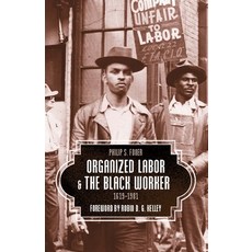 Organized Labor and the Black Worker 1619-1981 Paperback, Haymarket Books, English, 9781608467877
