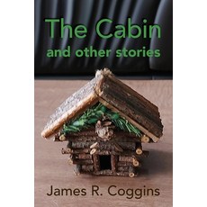 (영문도서)The Cabin and other stories Paperback, Mill Lake Books, English, 9781998787128