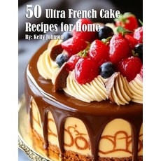 (영문도서) 50 Ultra French Cake Recipes for Home Paperback, Marick Booster, English, 9798330352722