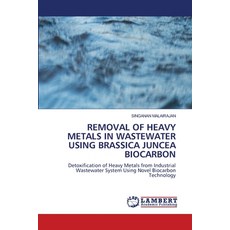 (영문도서)Removal of Heavy Metals in Wastewater Using Brassica Juncea Biocarbon Paperback, LAP Lambert Academic Publis..., English, 9786208455538