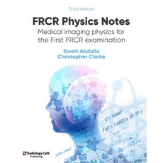 FRCR Physics Notes: Medical imaging physics for the First FRCR examination Paperback, Radiology Cafe Publishing, English, 9781999988524