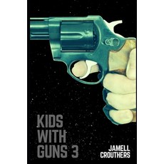 Kids With Guns 3 Paperback, Independently Published