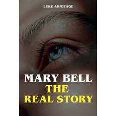 (영문도서) Mary Bell - The Real Story Paperback, Luke Armitage, English, 9798227364982