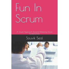 Fun In Scrum: A Visual Approach Towards Mastering Scrum Fundamentals Paperback, Independently Published, English, 9798702557359