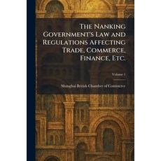 (영문도서)The Nanking Government's Law and Regulations Affecting Trade Commerce Finance ... Paperback, Tradd Street Press, English, 9781025859491