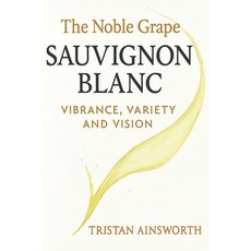 (英文圖書)The Noble Grape: Sauvignon Blanc - Vibrance Variety and Vision 平裝版, Independently Published, 英文