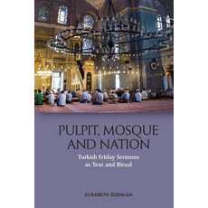 (영문도서) Pulpit Mosque and Nation: Turkish Friday Sermons as Text and Ritual Paperback, Edinburgh University Press, English, 9781474488211