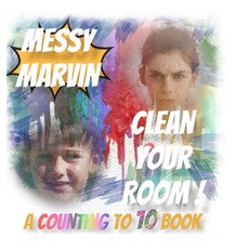 (영문도서) Messy Marvin Clean Your Room!: A Counting to 10 Book. Hardcover, Lulu.com, English, 9781667108759