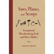 (영문도서) Saws Planes and Scorps: Exceptional Woodworking Tools and Their Makers Hardcover, Princeton Architectural Press, English, 9781616899240