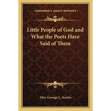 (영문도서) Little People of God and What the Poets Have Said of Them Paperback, Kessinger Publishing, English, 9781162724430