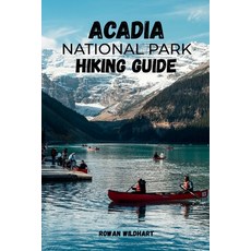 (영문도서)Acadia National Park Hiking Guide: Trail Routes Best Hikes & Insider Tips for M... Paperback, Independently Published, English, 9798274676441