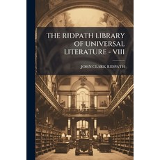 (영문도서)The Ridpath Library of Universal Literature - VIII Paperback, Nabu Press, English, 9781179617282
