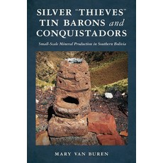 (英文圖書)Silver "Thieves Tin Barons and Conquistadors: Small-Scale Mineral Production i... 平裝版, University of Arizona Press, English