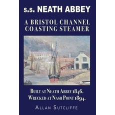 (영문도서) s.s. NEATH ABBEY: A Bristol Channel Coasting Steamer Paperback, Choir Press, English, 9781789634464