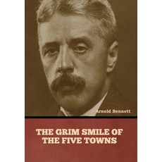 (영문도서) The Grim Smile of the Five Towns Hardcover, Bibliotech Press, English, 9798888308011