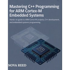 (영문도서)Mastering C++ Programming for ARM Cortex-M Embedded Systems: Hands-On Guide to A... Paperback, Independently Published, English, 9798296142733