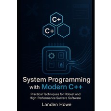 (영문도서)System Programming with Modern C++: Practical Techniques for Robust and High-Per... Paperback, Independently Published, English, 9798288340512