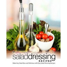(영문도서) Salad Dressing Recipes: Make Any Salad New and Delicious with Easy Salad Dressing Recipes (2n... Paperback, Independently Published, English, 9781692746216