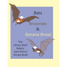 (영문도서) Bats Brownies and Banana Bread: The Library Bats' Bakery (and More) Recipe Book Paperback, Independently Published, English, 9781091985292