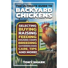 (영문도서) The Ultimate Guide to Backyard Chickens: Selecting Buying Raising Feeding H... Paperback, Independently Published, English, 9798305573329