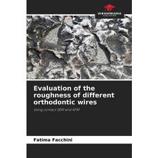 (영문도서)Evaluation of the roughness of different orthodontic wires Paperback, Our Knowledge Publishing, English, 9786208712426