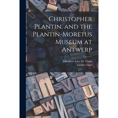 (영문도서) Christopher Plantin and the Plantin-Moretus Museum at Antwerp Paperback, Legare Street Press, English, 9781018352442