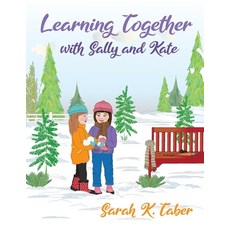Learning Together with Sally and Kate Paperback, Dorrance Publishing Co.
