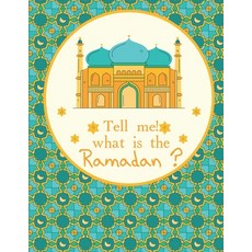 Tell me! what is the Ramadan ?: An amazing Holy Ramadan story book for children wondering about Ramadan Paperback, Independently Published, English, 9798732296594