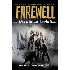 (영문도서) Farewell to Darwinian Evolution: Exposition of God's Creation Patent and Seal Paperback, Book Savvy International, English, 9781958876183