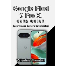(영문도서)Google Pixel 9 Pro Xl User Guide: Security and Battery Optimization Paperback, Independently Published, English, 9798198163195