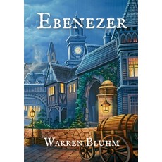 (영문도서) Ebenezer Paperback, Warren Bluhm, English, 9798986333168