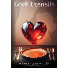 (영문도서) Love Utensils Paperback, Independently Published, English, 9798309861545