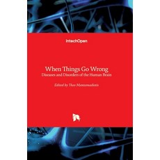 (영문도서) When Things Go Wrong: Diseases and Disorders of the Human Brain Hardcover, Intechopen