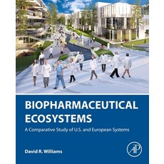 (英文圖書)Biopharmaceutical Ecosystems: A Comparative Study of U.S. and European Systems 平裝版, Academic Press, 英文