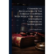 (영문도서)Commercial Regulations Of The Foreign Countries With Which The United States Hav... Paperback, Nabu Press, English, 9781247370835