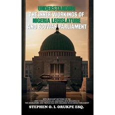 (영문도서)Understanding the Inner Working of Nigeria Legislature and Ecowas Parliament Hardcover, UK Publishing House Ltd, English, 9781918162912