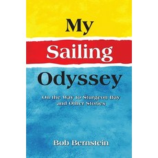 (영문도서)My Sailing Odyssey: On the Way to Sturgeon Bay and Other Stories Paperback, Self Publishers, English, 9798896691440