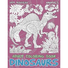 Adult Coloring Book Art Nouveau - Animals - Dinosaurs Paperback, Independently Published