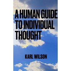 (영문도서)A Human Guide to Individual Thought Paperback, Independently Published, English, 9798245094922