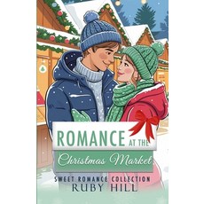 (영문도서)Romance at the Christmas Market: Sweet Romance Collection Paperback, Independently Published, English, 9798264654435