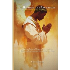 (영문도서)St. Raphael the Archangel Catholic Novena for Wellness: A Path to Physical Heali... Paperback, Independently Published, English, 9798285980414
