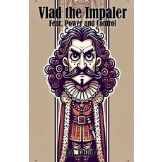 (영문도서) Vlad the Impaler: Fear Power and Control Paperback, A.A. Castor, English, 9798227311139