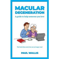 Macular Degeneration: A guide to help someone you love Paperback, Paul Wallis, English, 9781999588205